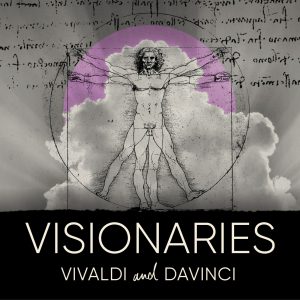 Visionaries: Vivaldi & DaVinci concert