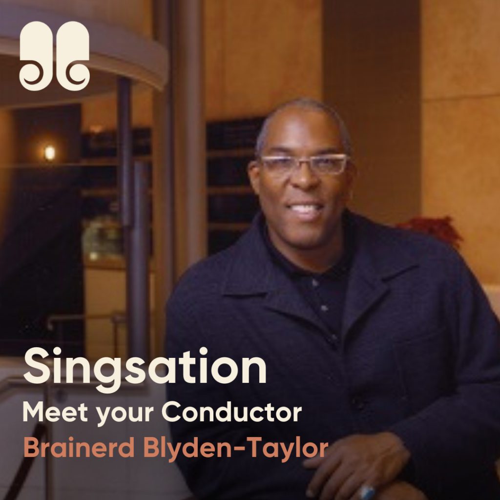 Photo of Brainerd Blyden-Taylor with text: "Singsation. Meet your Conductor. Brainerd Blyden-Taylor"