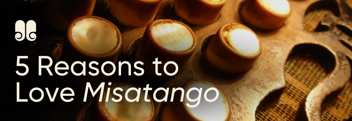 5 Reasons to Love Misatango